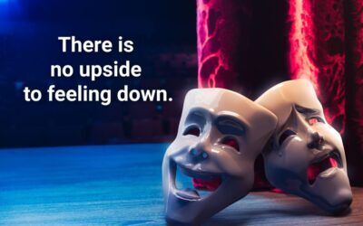 Why There’s No Upside to Feeling Down