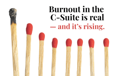 Burnout in the C-Suite is real — and it’s rising.