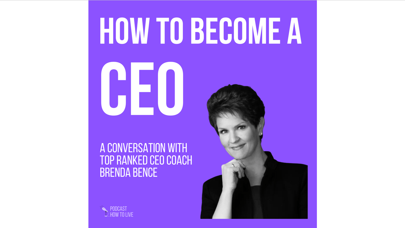 How to Become a CEO - podcase with Brenda Bence Top ranked CEO Coach