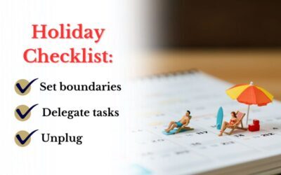 Holiday Prep: Get Out Ahead of It – Then, Go!